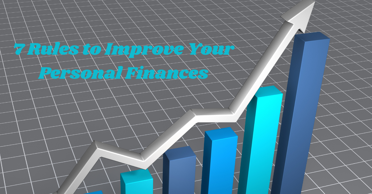 7 Rules to Improve Your Personal Finances