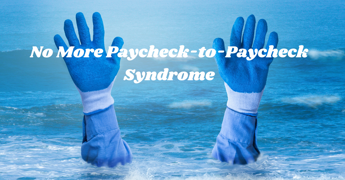 No More Paycheck-to-Paycheck Syndrome