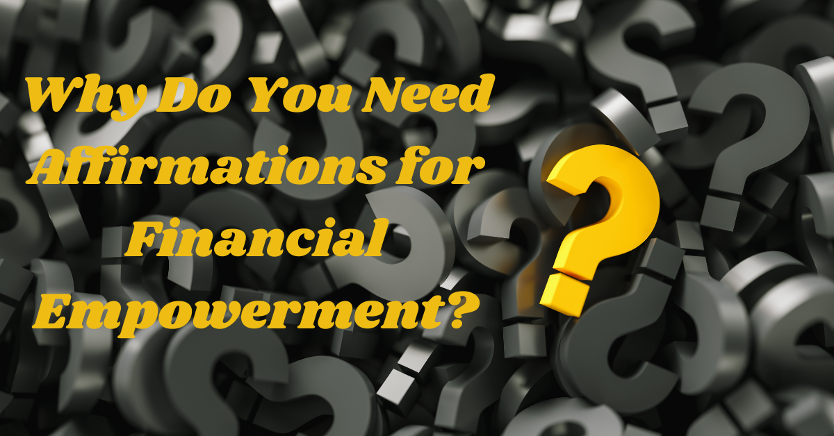 Why Do You Need Affirmations for Financial Empowerment?