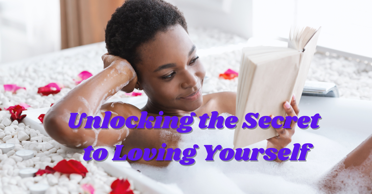 Unlocking the Secrets to Loving Yourself
